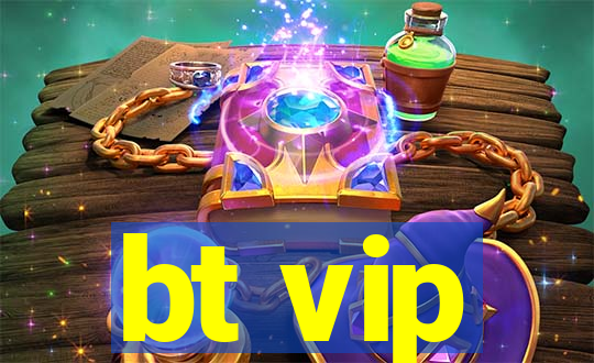 bt vip